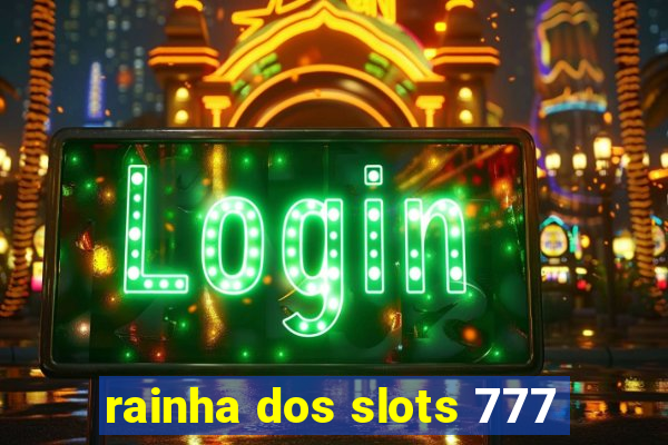 rainha dos slots 777